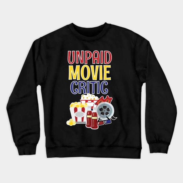 Funny Unpaid Movie Critic Crewneck Sweatshirt by MedleyDesigns67